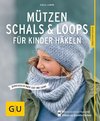 Mützen, Schals & Loops für Kinder häkeln