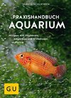 Praxishandbuch Aquarium