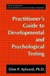 Practitioner's Guide to Developmental and Psychological Testing