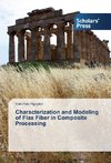 Characterization and Modeling of Flax Fiber in Composite Processing