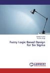 Fuzzy Logic Based Design for Six Sigma