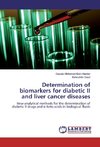 Determination of biomarkers for diabetic II and liver cancer diseases