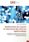 Modélisation des vaccins et robustesse des seuils en épidémiologie