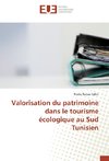 Valorisation du patrimoine dans le tourisme écologique au Sud Tunisien