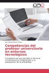 Competencias del profesor universitario en entornos tecnológicos