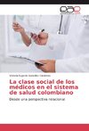 La clase social de los médicos en el sistema de salud colombiano