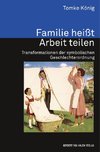 Familie heißt Arbeit teilen. Transformationen der symbolischen Geschlechterordnung