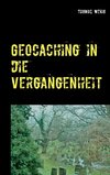 Geocaching in die Vergangenheit