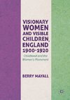 Visionary Women and Visible Children, England 1900-1920