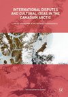 International Disputes and Cultural Ideas in the Canadian Arctic