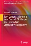 Early Career Academics in New Zealand: Challenges and Prospects in Comparative Perspective