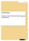 Monetary Policy. The Role of the European Central Bank