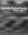 Serielle Formationen 1967/2017