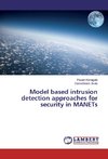 Model based intrusion detection approaches for security in MANETs