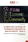 La dimension juridique de l'intégration régionale en Asie du Sud-Est - Tome 2