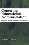 Starratt, R: Centering Educational Administration