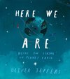 Here We Are: Notes for Living on Planet Earth