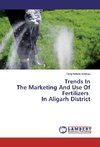 Trends In The Marketing And Use Of Fertilizers In Aligarh District