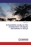 A Feasibility study on the introduction of equity derivatives in Kenya