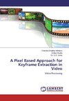 A Pixel Based Approach for Keyframe Extraction in Video