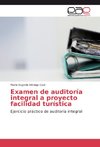 Examen de auditoría integral a proyecto facilidad turística