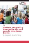 Dislexia, Disgrafía y Discalculia: Un reto para la enseñanza básica