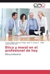 Ética y moral en el profesional de hoy