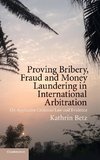 Proving Bribery, Fraud and Money Laundering in International Arbitration