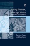 Fraser, S: Making Disease, Making Citizens