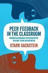 Peer Feedback in the Classroom: Empowering Students to Be the Experts