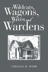 Wildcats, Wagons, Wives and Wardens