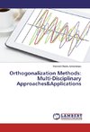 Orthogonalization Methods: Multi-Disciplinary Approaches&Applications