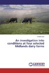 An investigation into conditions at four selected Midlands dairy farms