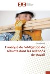 L'analyse de l'obligation de sécurité dans les relations de travail