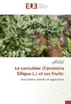 Le caroubier (Ceratonia Siliqua L.) et ses fruits: