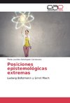 Posiciones epistemológicas extremas