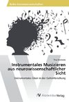 Instrumentales Musizieren aus neurowissenschaftlicher Sicht