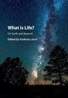 What is Life? On Earth and Beyond