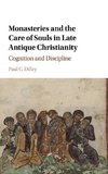 Monasteries and the Care of Souls in Late Antique Christianity