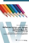 Reflexives Lernen und dessen Bedeutung in der Pflegeausbildung