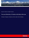 The Law of Electricity. A Treatise on the Rules of the Law