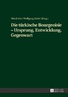 Die türkische Bourgeoisie - Ursprung, Entwicklung, Gegenwart