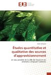 Études quantitative et qualitative des sources d'approvisionnement