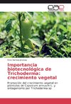 Importancia biotecnológica de Trichoderma: crecimiento vegetal