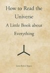 How to Read the Universe