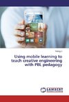 Using mobile learning to teach creative engineering with PBL pedagogy