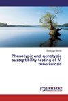 Phenotypic and genotypic susceptibility testing of M tuberculosis