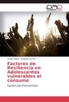 Factores de Resiliencia en Adolescentes vulnerables al consumo