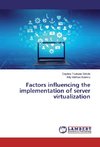 Factors influencing the implementation of server virtualization