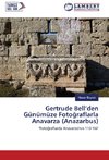 Gertrude Bell'den Günümüze Fotograflarla Anavarza (Anazarbus)